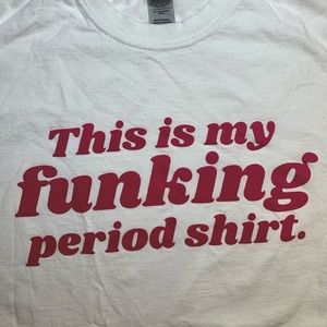 Funny Period T-Shirt (Menstruation, Period Tee)